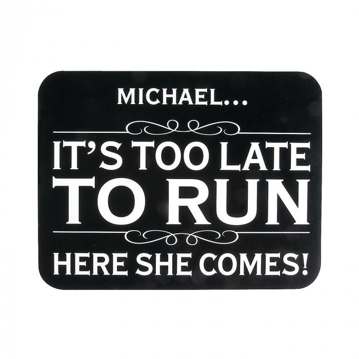 Personalized Too Late to Run Sign (1 Piece(s))