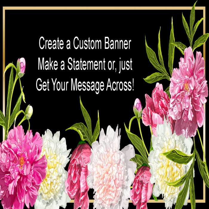 Stunning Flowers Custom Banner - 12 x 24