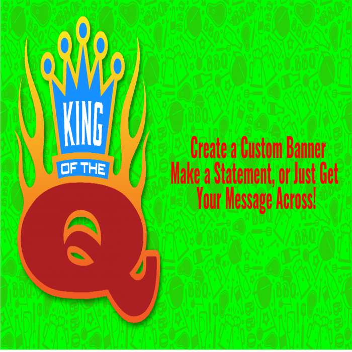 Green King of the Q Custom Banner - 12 x 24